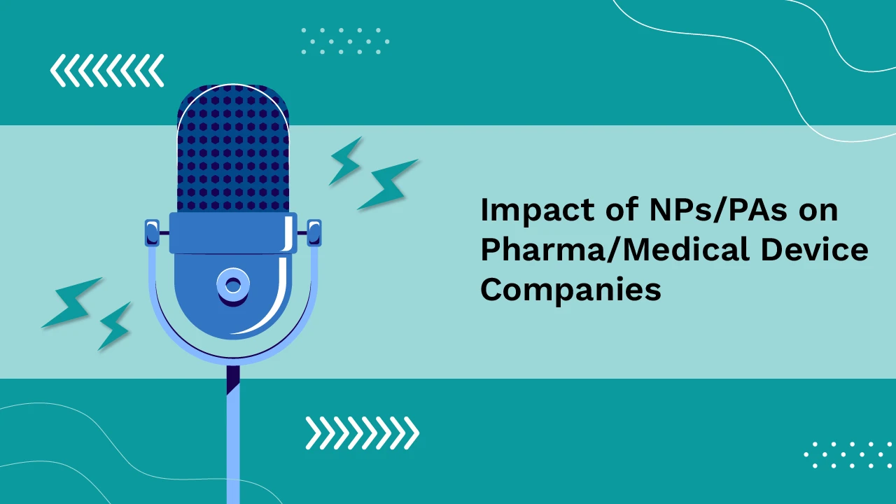 Join the Presidents of AAPA and AANP: Impact of NPs|PAs on Pharma/Medical Device Companies